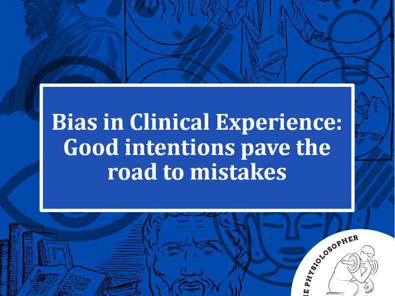 Bias in Clinical Experience: Good intentions pave the road to&nbsp;mistakes